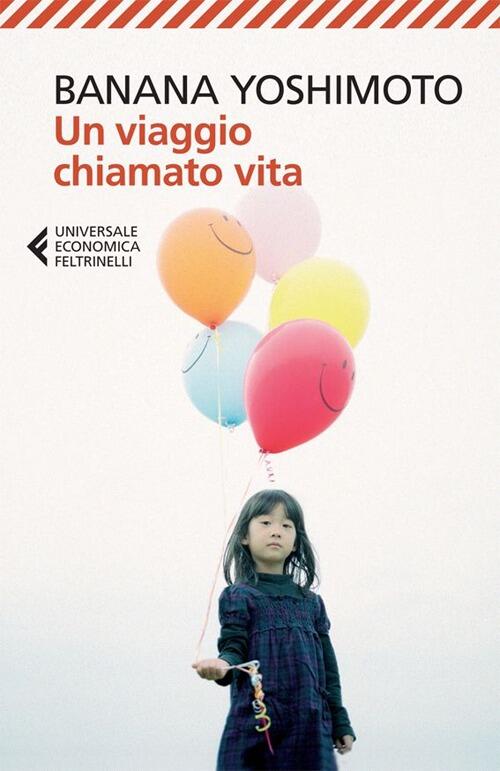 Un Viaggio Chiamato Vita Banana Yoshimoto Feltrinelli 2013