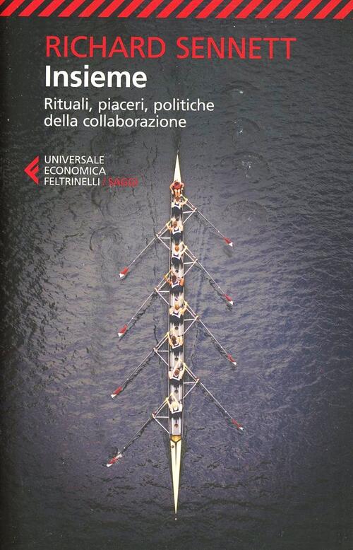 Insieme. Rituali, Piaceri, Politiche Della Collaborazione Richard Sennett Felt