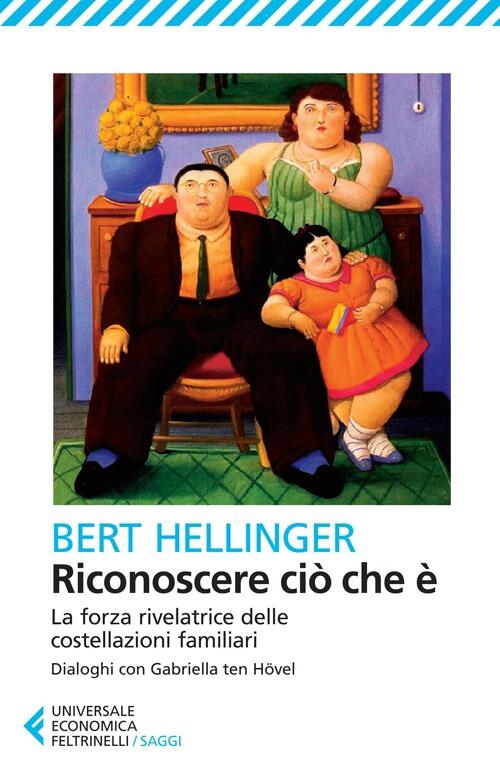 Riconoscere Cio Che E. La Forza Rivelatrice Delle Costellazioni Familiari Bert