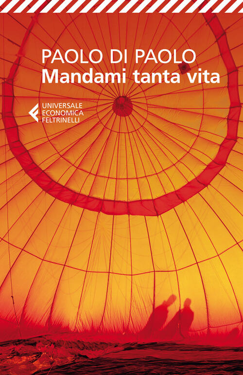 Mandami Tanta Vita Paolo Di Paolo Feltrinelli 2014