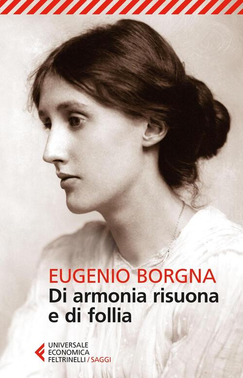 Di Armonia Risuona E Di Follia Eugenio Borgna Feltrinelli 2016