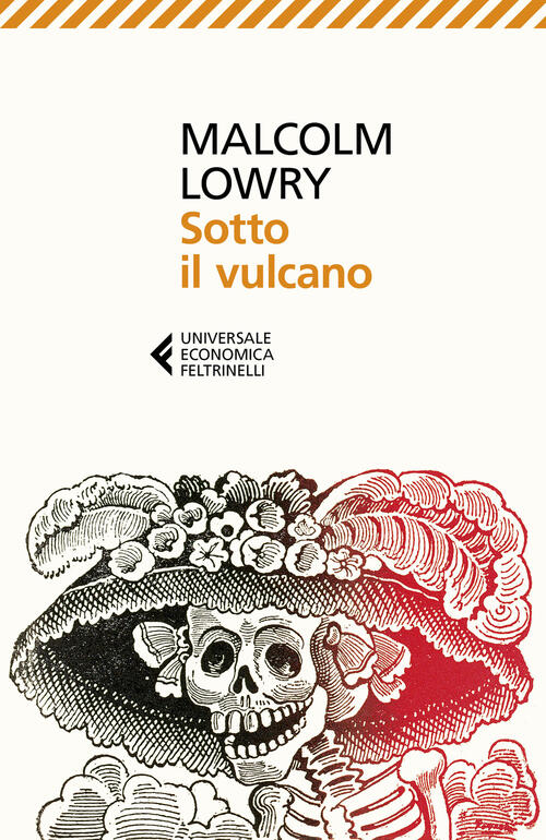 Sotto Il Vulcano Malcolm Lowry Feltrinelli 2020