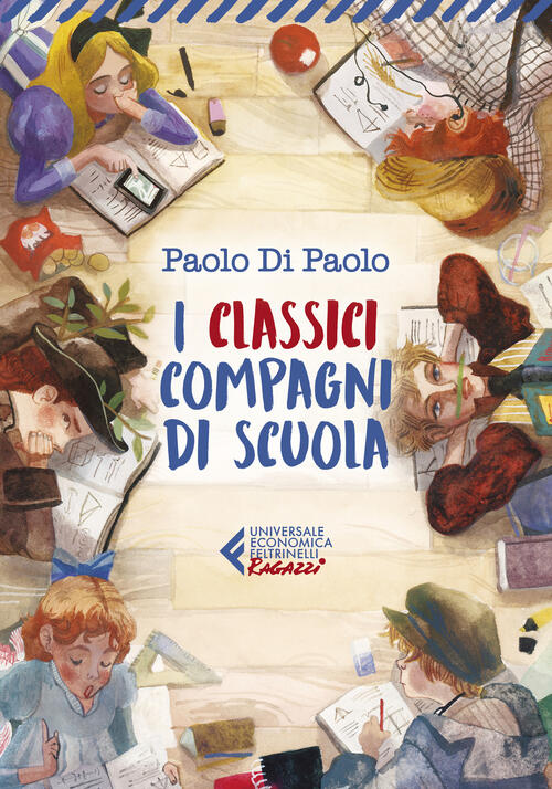 I Classici Compagni Di Scuola Paolo Di Paolo Feltrinelli 2021