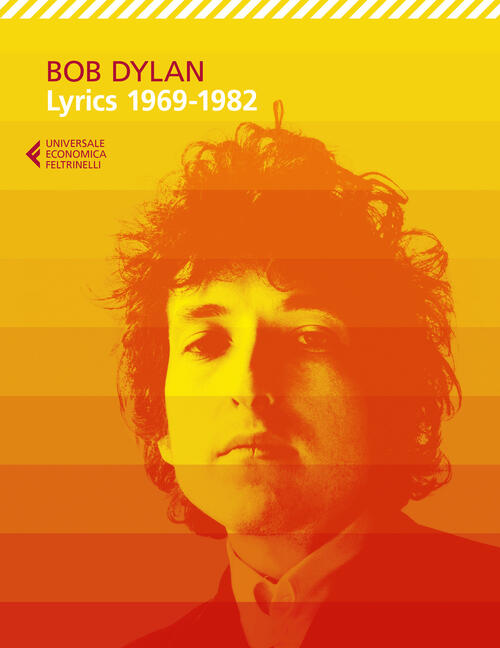 Lyrics 1969-1982 Bob Dylan Feltrinelli 2021