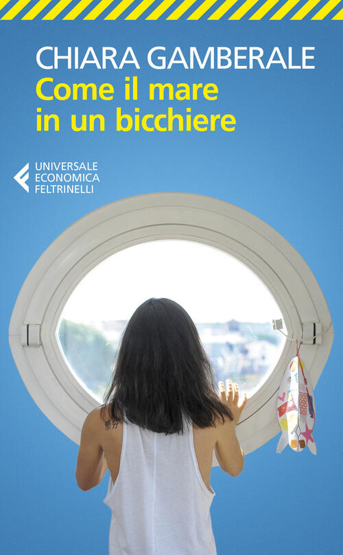 Come Il Mare In Un Bicchiere Chiara Gamberale Feltrinelli 2022