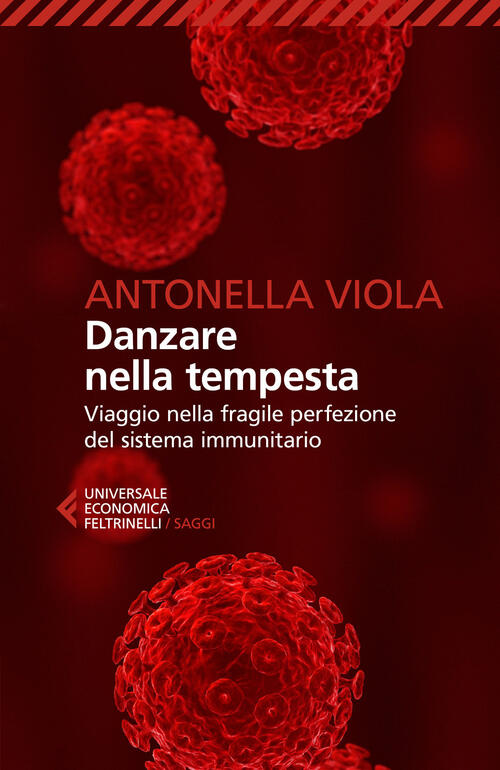 Danzare Nella Tempesta. Viaggio Nella Fragile Perfezione Del Sistema Immunitar
