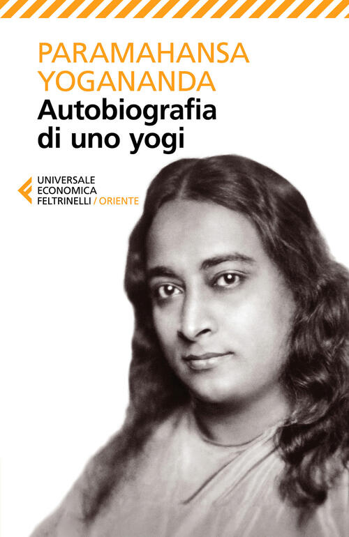 Autobiografia Di Uno Yogi A. Paramhansa Yogananda Feltrinelli 2024