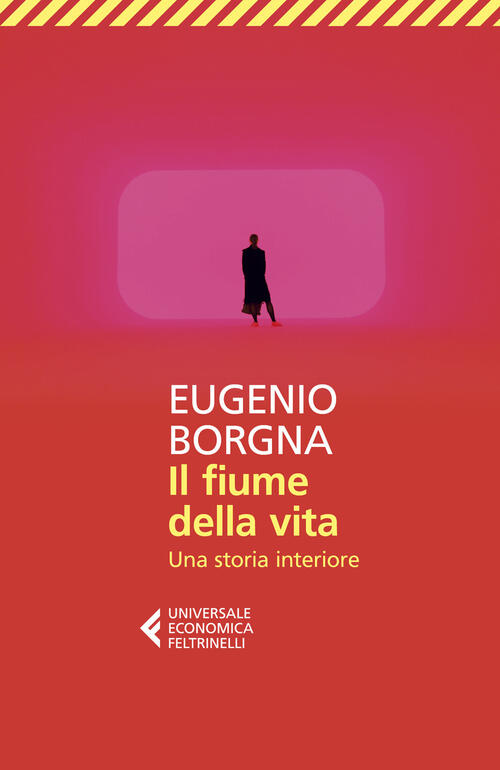 Il Fiume Della Vita. Una Storia Interiore Eugenio Borgna Feltrinelli 2023