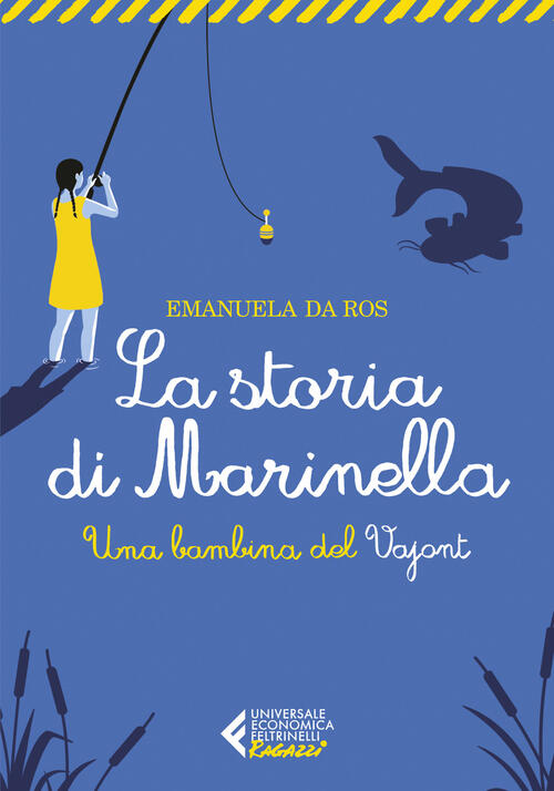 La Storia Di Marinella. Una Bambina Del Vajont Emanuela Da Ros Feltrinelli 202