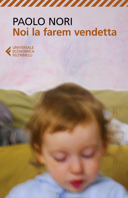 Noi La Farem Vendetta Paolo Nori Feltrinelli 2023