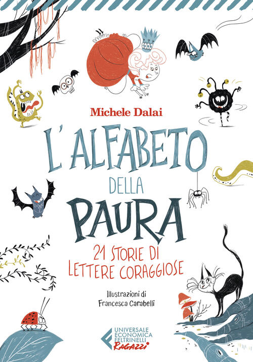 L'alfabeto Della Paura. 21 Storie Di Lettere Coraggiose Michele Dalai Feltrine