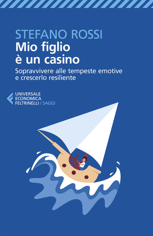Mio Figlio E Un Casino. Sopravvivere Alle Tempeste Emotive E Crescerlo Resilie