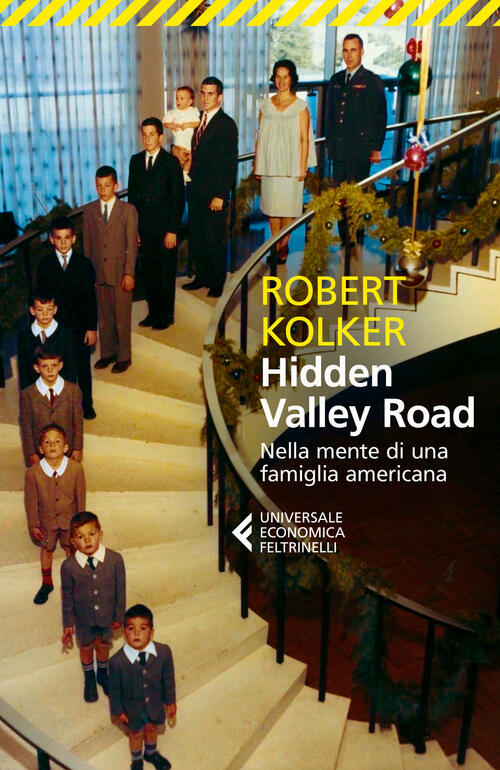 Hidden Valley Road. Nella Mente Di Una Famiglia Americana Robert Kolker Feltri