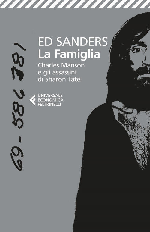 La Famiglia. Charles Manson E Gli Assassini Di Sharon Tate Ed Sanders Feltrine
