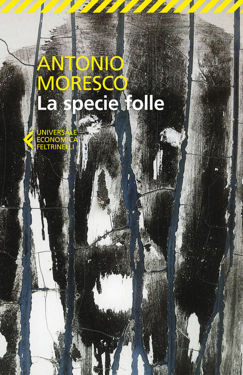 La Specie Folle Antonio Moresco Feltrinelli 2024