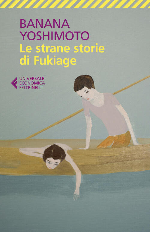 Le Strane Storie Di Fukiage Banana Yoshimoto Feltrinelli 2024