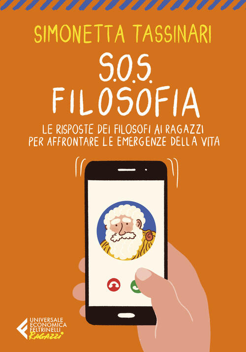 S.O.S. Filosofia. Le Risposte Dei Filosofi Ai Ragazzi Per Affrontare Le Emerge