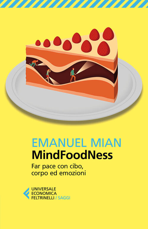 Mindfoodness. Far Pace Con Cibo, Corpo Ed Emozioni. Ediz. Ampliata Emanuel Mia