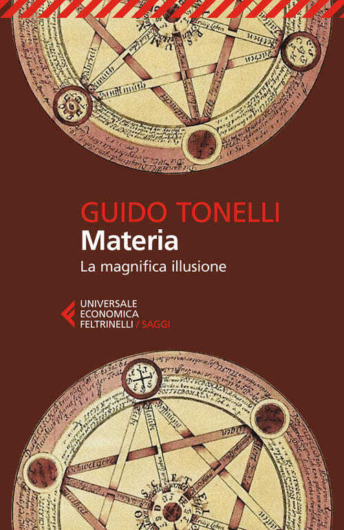 Materia. La Magnifica Illusione Guido Tonelli Feltrinelli 2025
