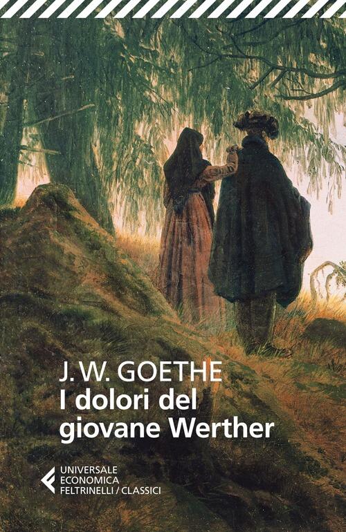 I Dolori Del Giovane Werther Johann Wolfgang Goethe Feltrinelli 2014