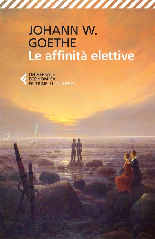 Le Affinita Elettive Johann Wolfgang Goethe Feltrinelli 2013