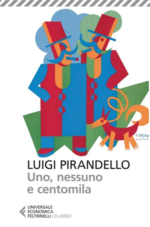 Uno, Nessuno E Centomila Luigi Pirandello Feltrinelli 2013