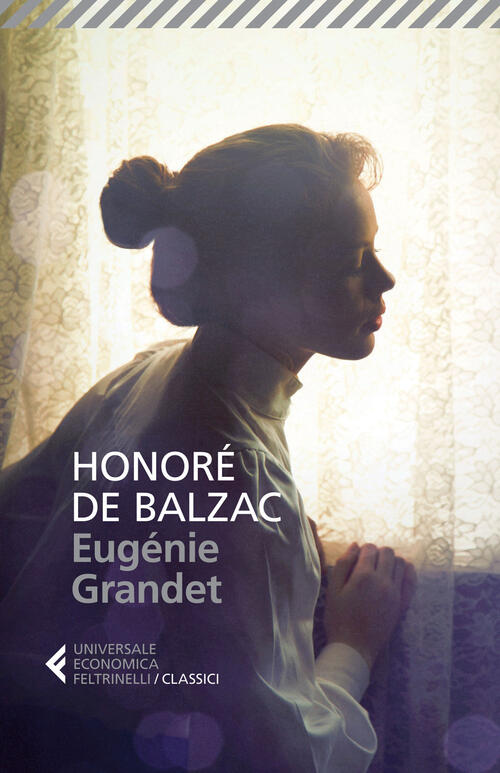 Eugenie Grandet Honore De Balzac Feltrinelli 2015