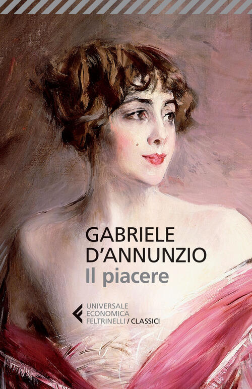 Il Piacere Gabriele D'annunzio Feltrinelli 2015