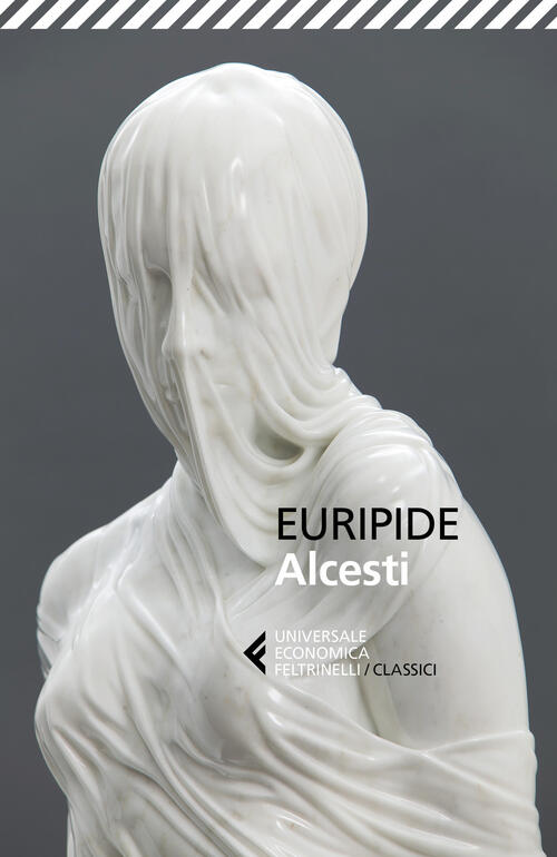 Alcesti. Testo Greco A Fronte Euripide Feltrinelli 2019