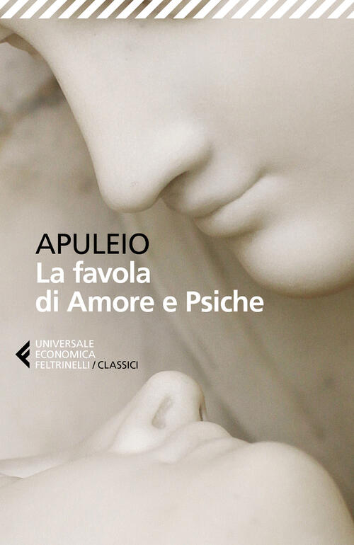 La Favola Di Amore E Psiche. Testo Latino A Fronte Apuleio Feltrinelli 2020