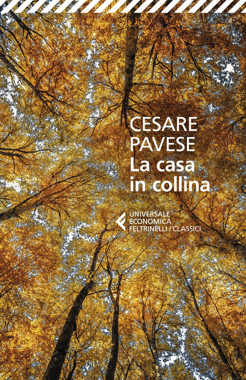La Casa In Collina Cesare Pavese Feltrinelli 2022