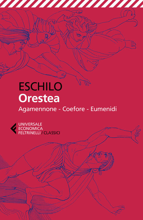 Orestea. Testo Greco A Fronte Eschilo Feltrinelli 2022