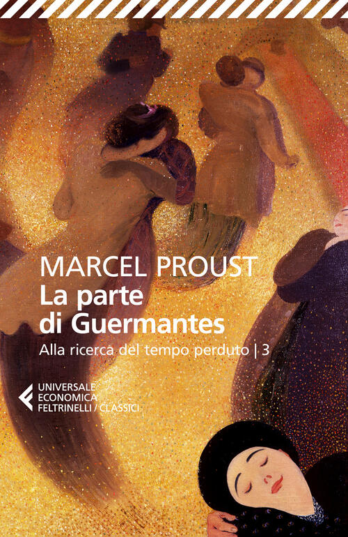 La Parte Di Guermantes. Alla Ricerca Del Tempo Perduto. Vol. 3 Marcel Proust F