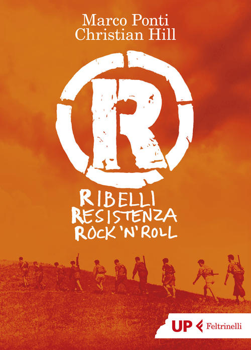 R. Ribelli Resistenza Rock 'N Roll Marco Ponti Feltrinelli 2021