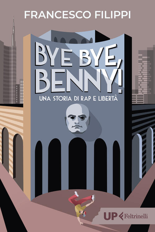 Bye Bye Benny! Una Storia Di Rap E Liberta Francesco Filippi Feltrinelli 2024