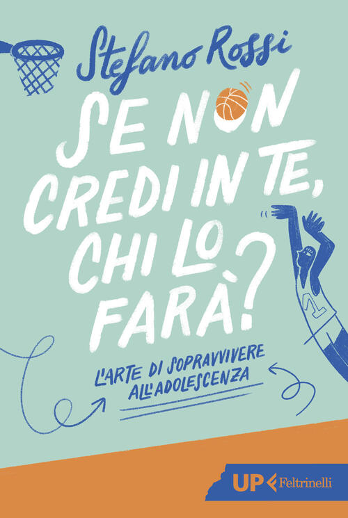 Se Non Credi In Te, Chi Lo Fara? L'arte Di Sopravvivere All'adolescenza Stefan