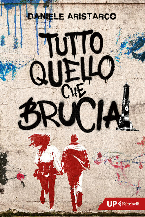 Tutto Quello Che Brucia Daniele Aristarco Feltrinelli 2025