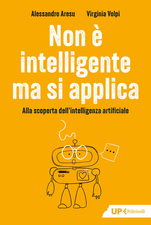 Non E Intelligente Ma Si Applica. Alla Scoperta Dell'intelligenza Artificiale