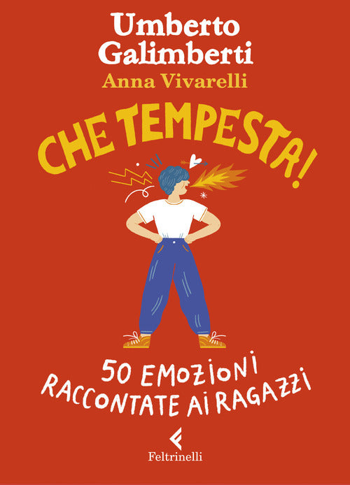 Che Tempesta! 50 Emozioni Raccontate Ai Ragazzi. Ediz. A Colori Umberto Galimb
