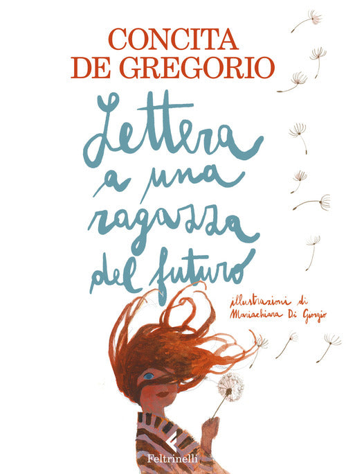 Lettera A Una Ragazza Del Futuro. Ediz. A Colori Concita De Gregorio Feltrinel