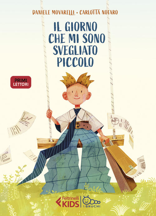 Il Giorno Che Mi Sono Svegliato Piccolo. Ediz. A Colori Daniele Movarelli Felt