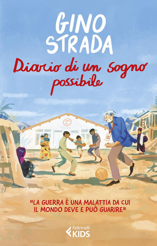 Diario Di Un Sogno Possibile Gino Strada Feltrinelli 2023
