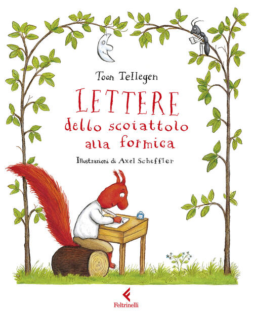 Lettere Dello Scoiattolo Alla Formica Toon Tellegen Feltrinelli 2025