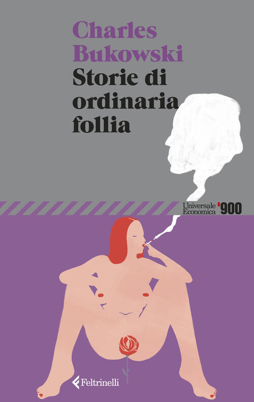 Storie Di Ordinaria Follia Charles Bukowski Feltrinelli 2026