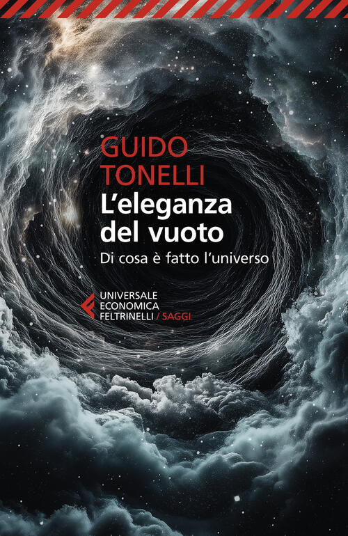 L'eleganza Del Vuoto. Di Cosa E Fatto L'universo Guido Tonelli Feltrinelli 202