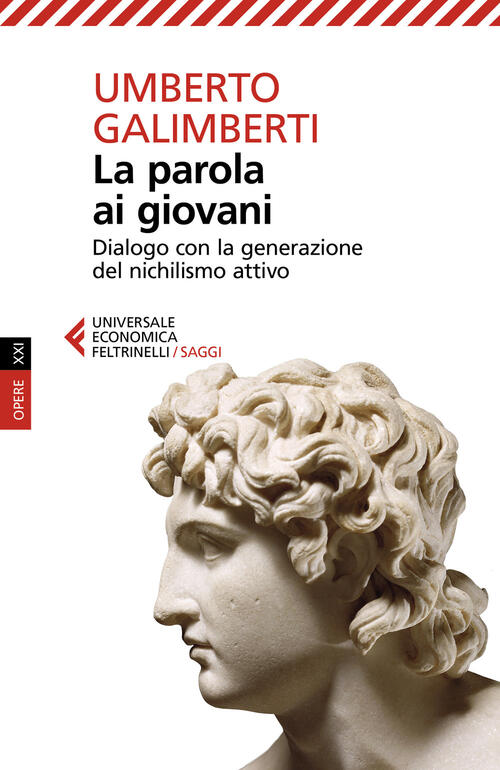 La Parola Ai Giovani. Dialogo Con La Generazione Del Nichilismo Attivo Umberto