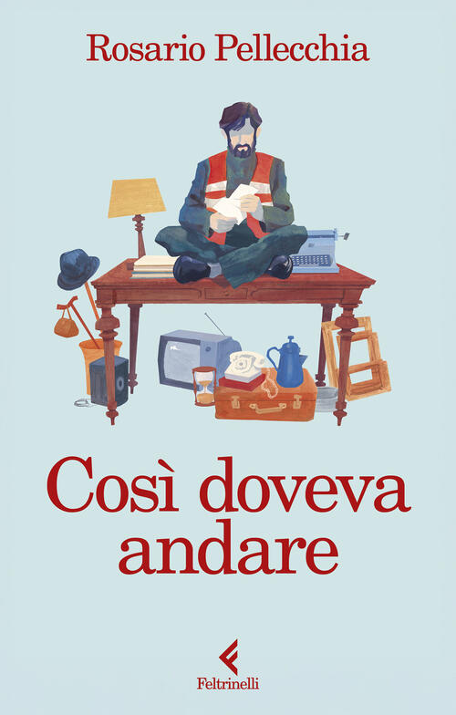 Cosi Doveva Andare Rosario Pellecchia Feltrinelli 2026