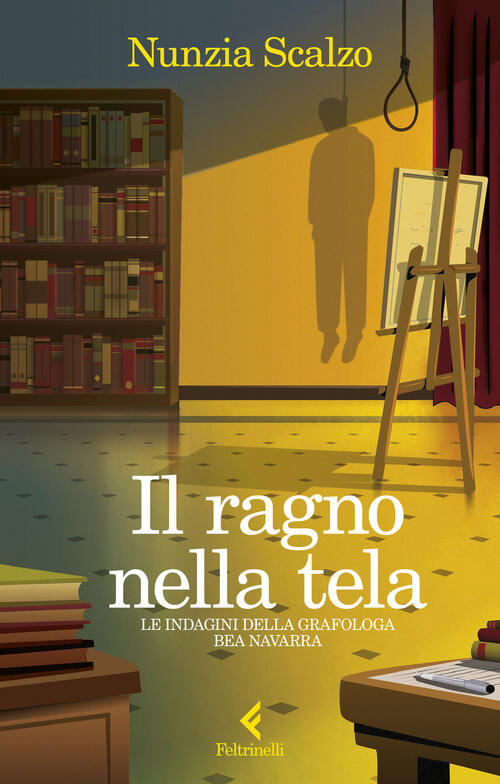 Il Ragno Nella Tela. Le Indagini Della Grafologa Bea Navarra Nunzia Scalzo Fel
