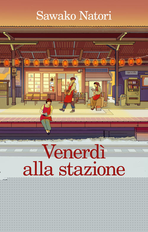 Venerdi Alla Stazione Di Nohara Sawako Natori Feltrinelli 2026