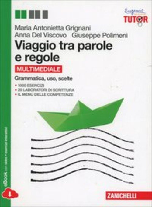 Viaggio Tra Parole E Regole. Grammatica, Uso, Scelte. Volume Unico.